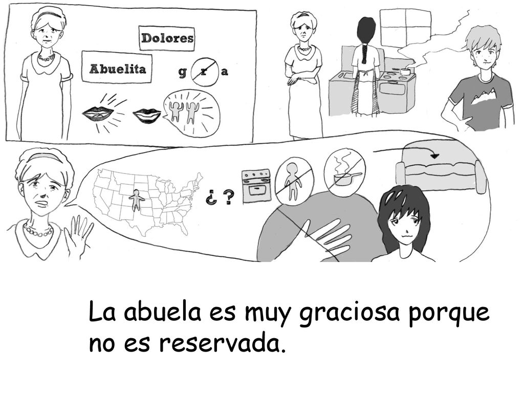 La abuela es muy graciosa porque no es reservada.