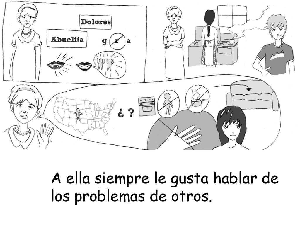 A ella siempre le gusta hablar de los problemas de otros.