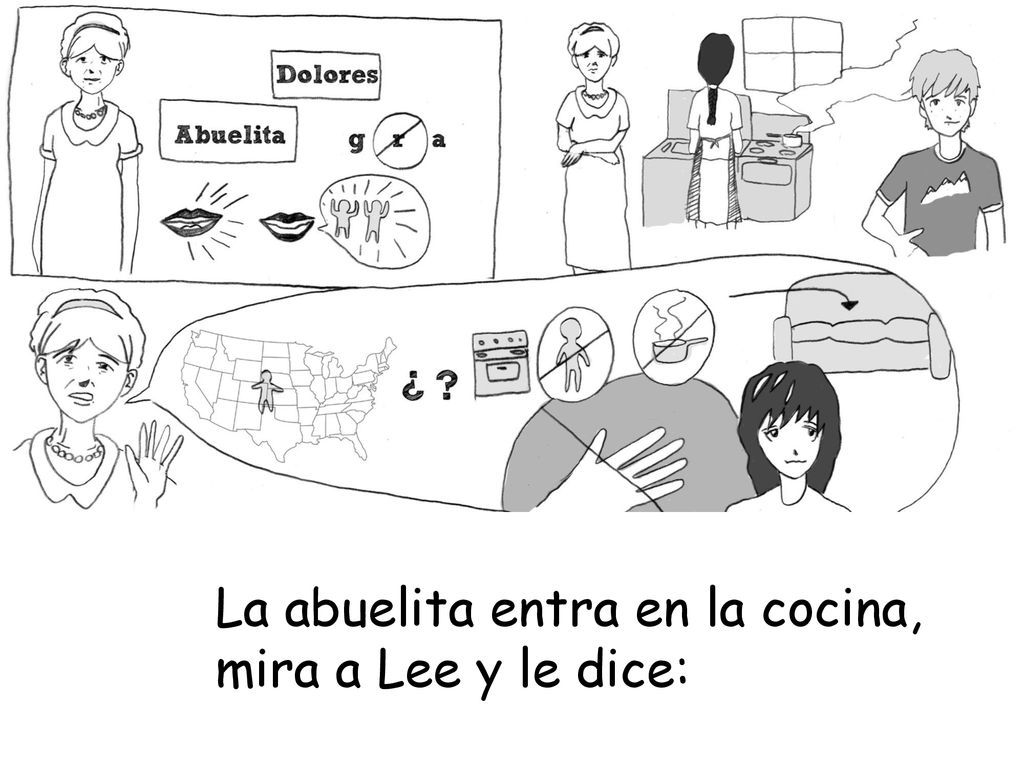 La abuelita entra en la cocina, mira a Lee y le dice: