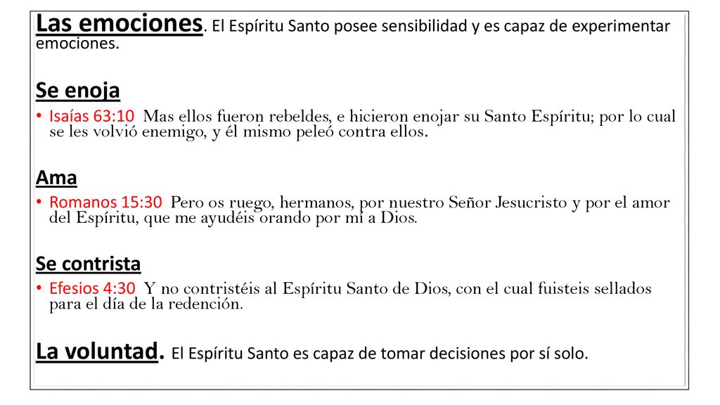 Las emociones. El Espíritu Santo posee sensibilidad y es capaz de experimentar emociones.