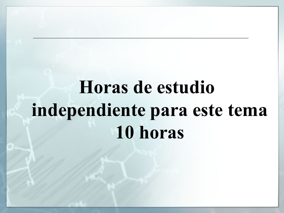 Horas de estudio independiente para este tema 10 horas