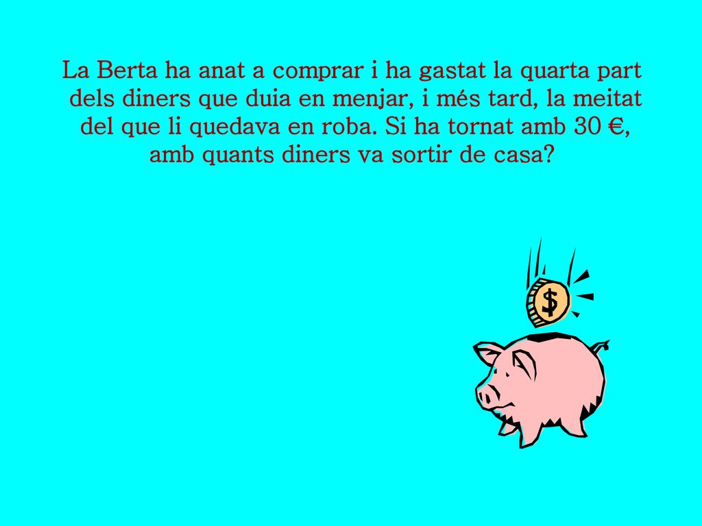 La Berta ha anat a comprar i ha gastat la quarta part