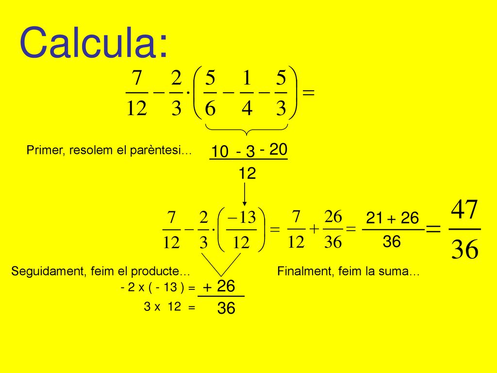 Calcula: Primer, resolem el parèntesi… Seguidament, feim el producte…