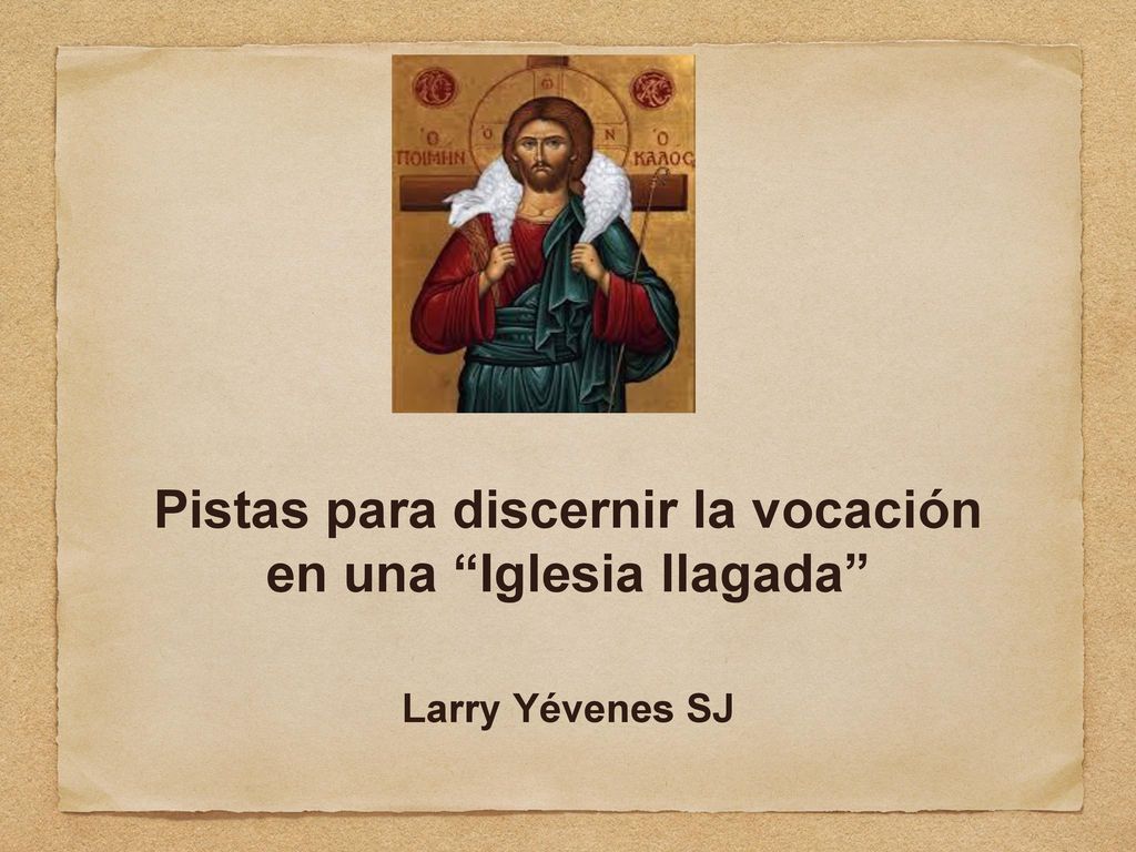 Pistas para discernir la vocación en una Iglesia llagada Larry Yévenes SJ