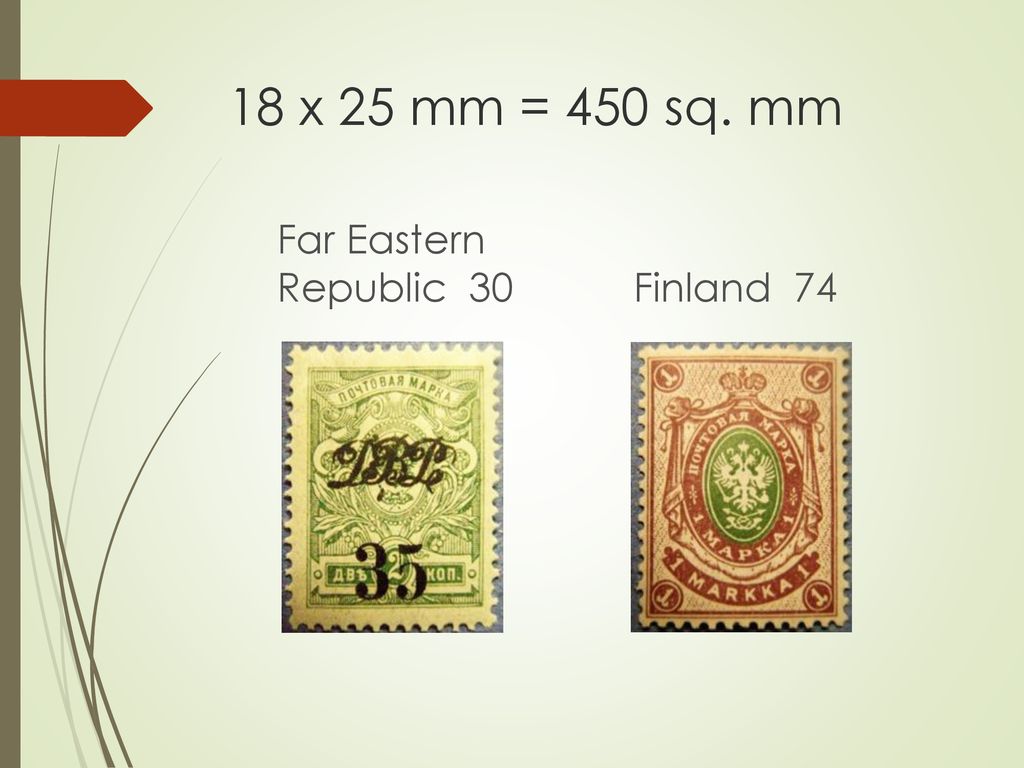 18 x 25 mm = 450 sq. mm Far Eastern Republic 30 Finland 74