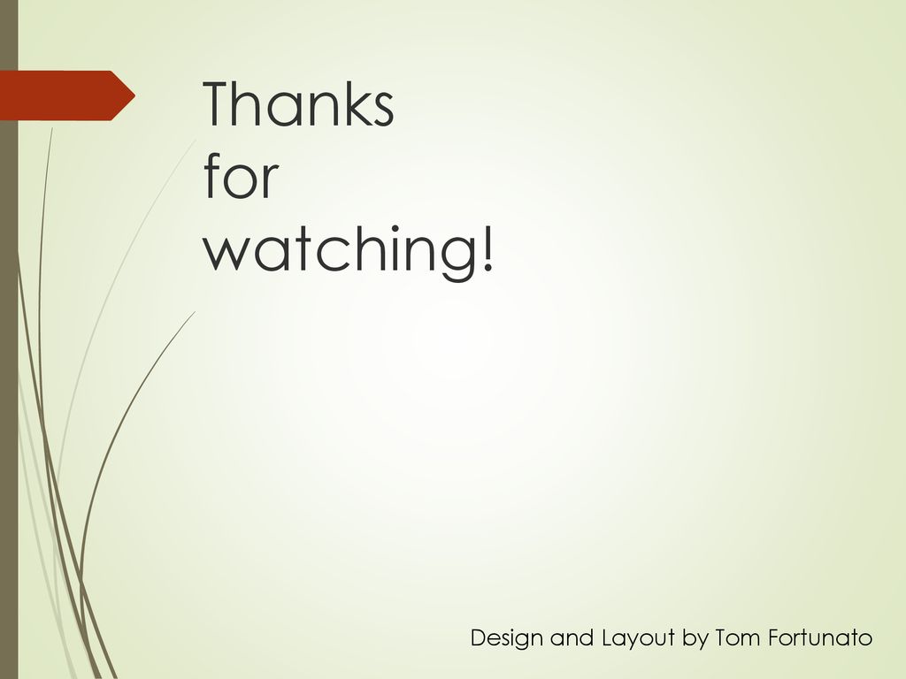 Thanks for watching! Design and Layout by Tom Fortunato