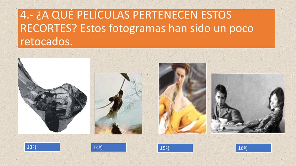 4. - ¿A QUÉ PELÍCULAS PERTENECEN ESTOS RECORTES