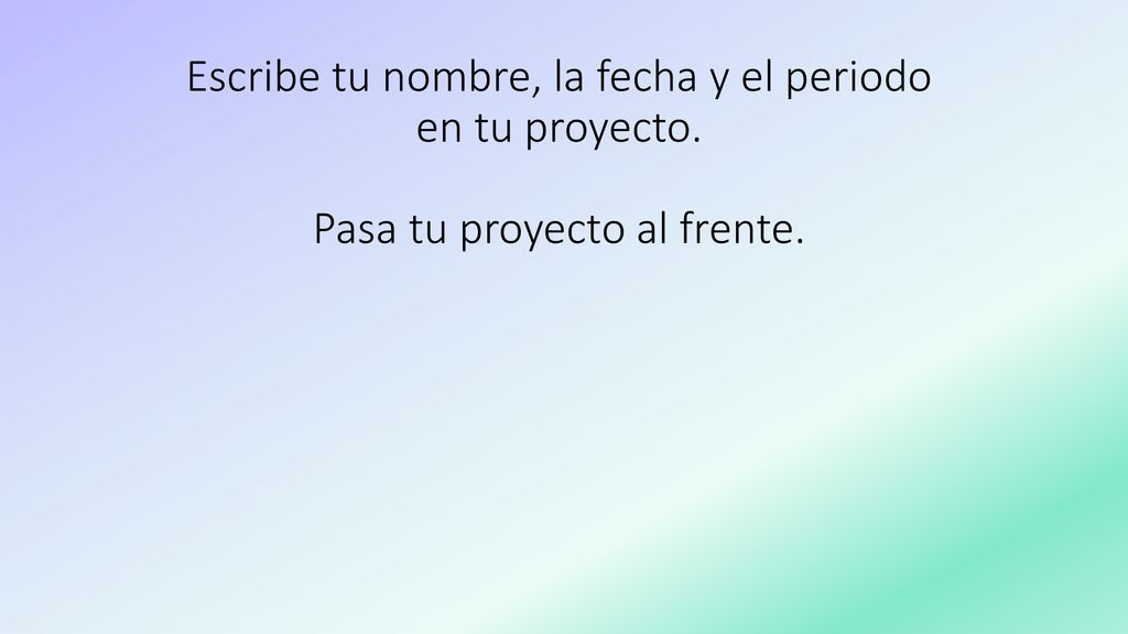 Escribe tu nombre, la fecha y el periodo en tu proyecto