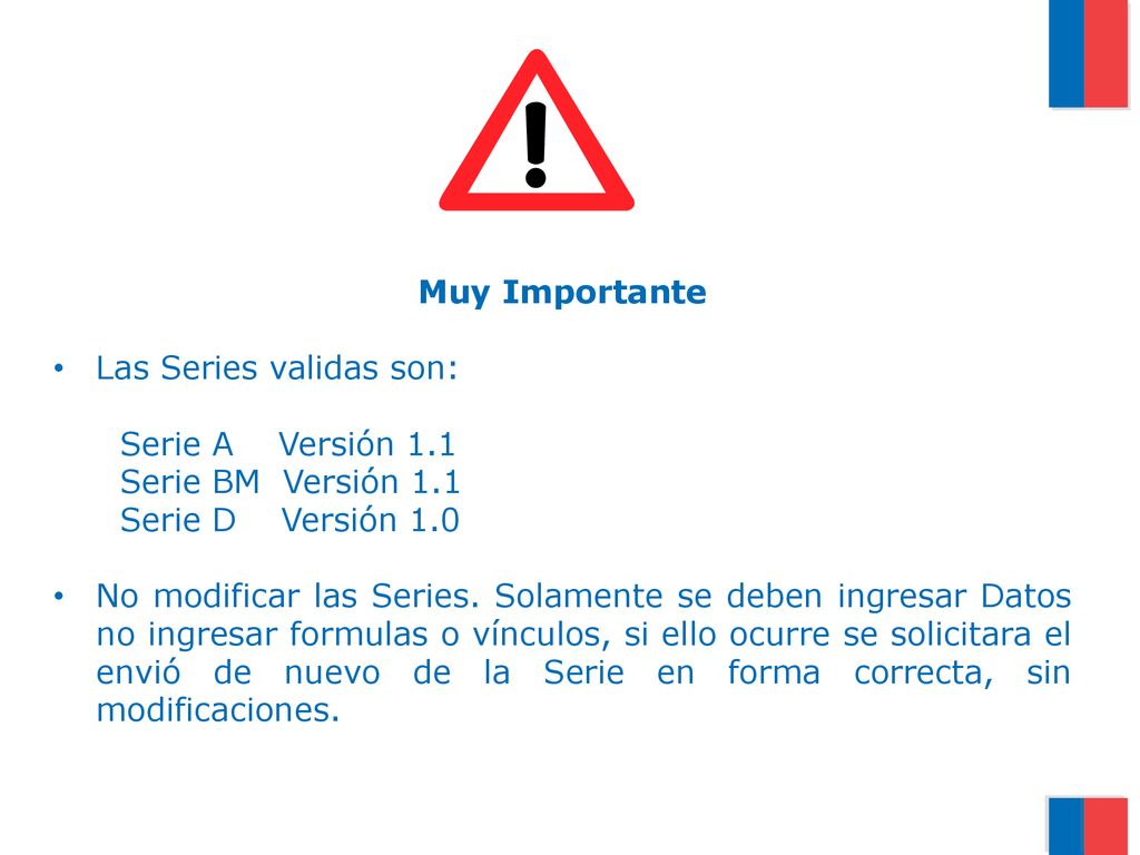 Muy Importante Las Series validas son: Serie A Versión 1.1. Serie BM Versión 1.1. Serie D Versión 1.0.