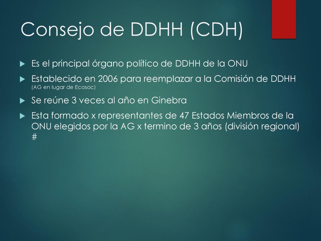 Consejo de DDHH (CDH) Es el principal órgano político de DDHH de la ONU.