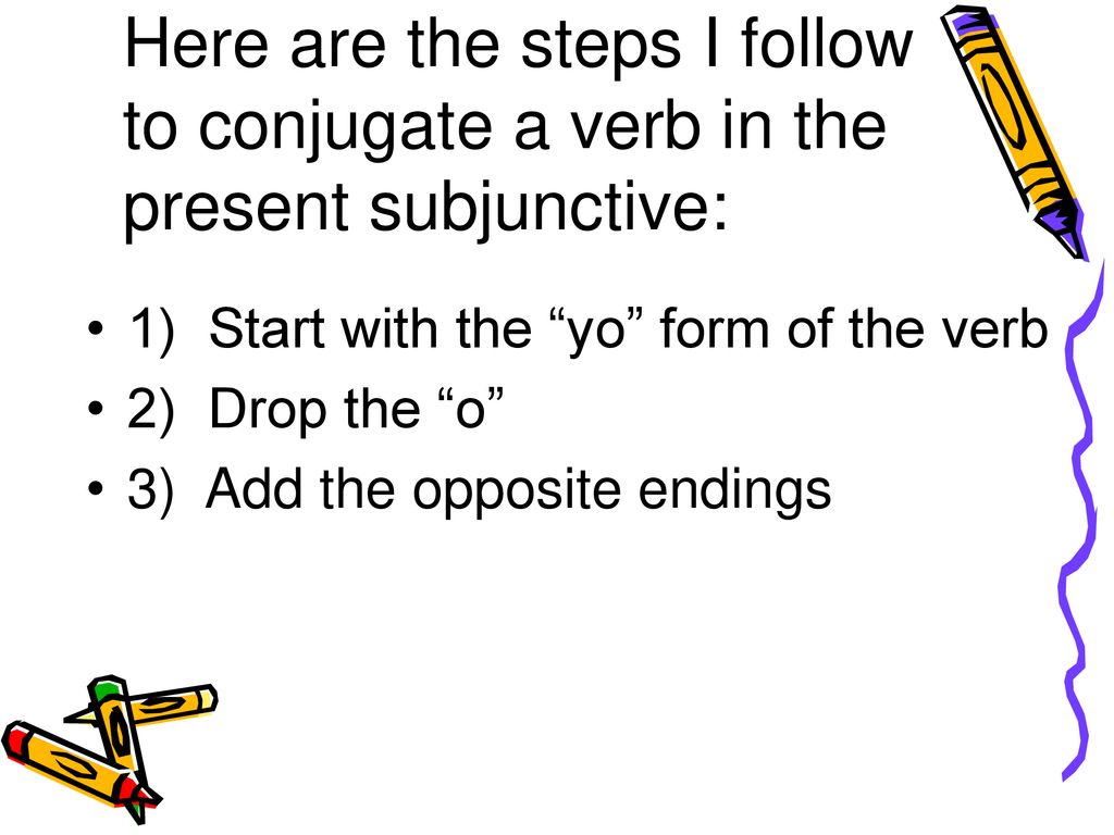 Here are the steps I follow. to conjugate a verb in the