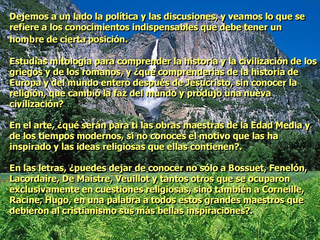 Dejemos a un lado la política y las discusiones, y veamos lo que se refiere a los conocimientos indispensables que debe tener un hombre de cierta posición.