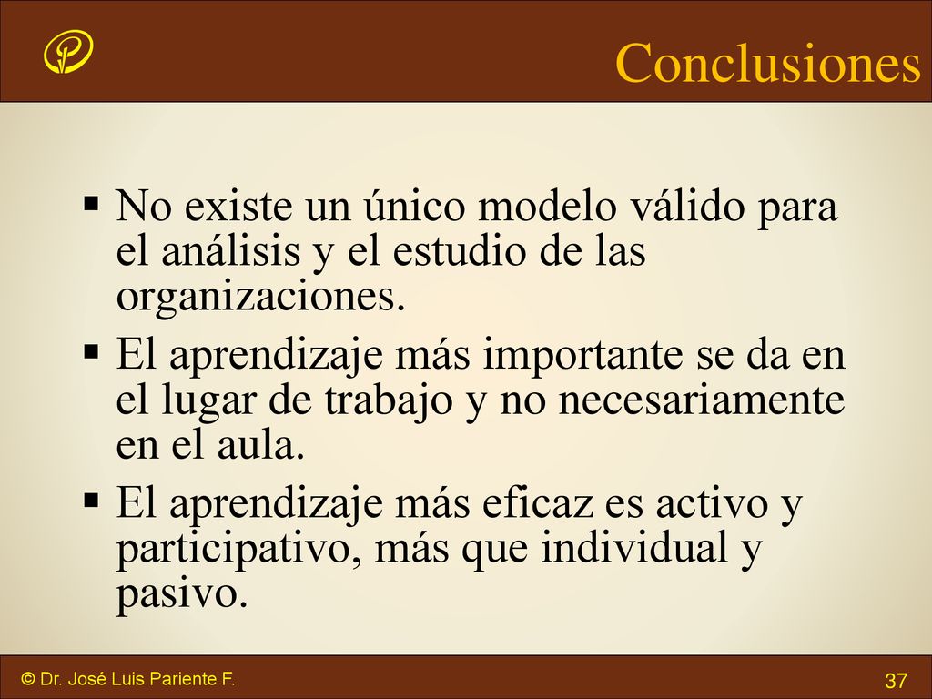 Conclusiones No existe un único modelo válido para el análisis y el estudio de las organizaciones.