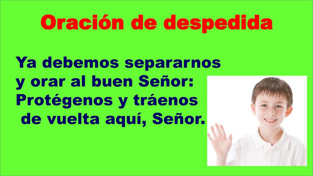 Oración de despedida Ya debemos separarnos y orar al buen Señor: