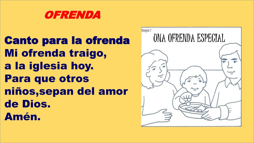 OFRENDA Canto para la ofrenda. Mi ofrenda traigo, a la iglesia hoy. Para que otros niños,sepan del amor de Dios.