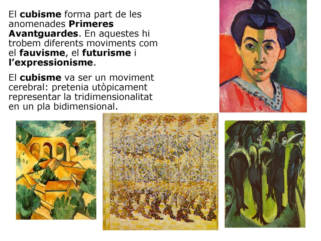 El cubisme forma part de les anomenades Primeres Avantguardes