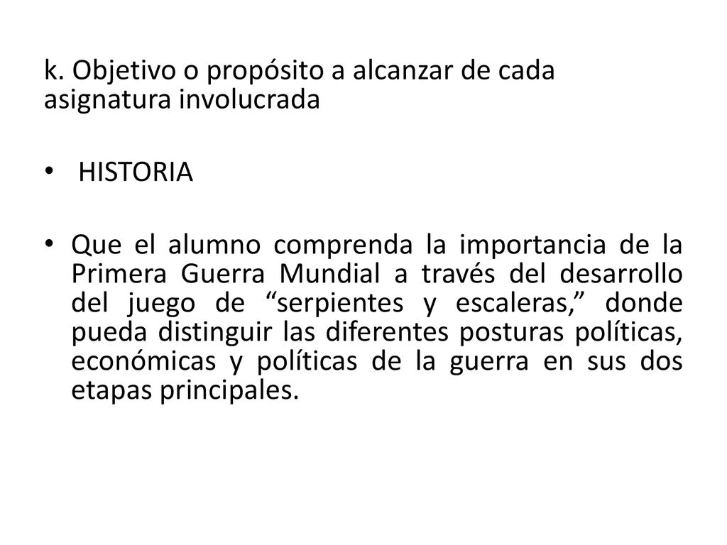 k. Objetivo o propósito a alcanzar de cada asignatura involucrada