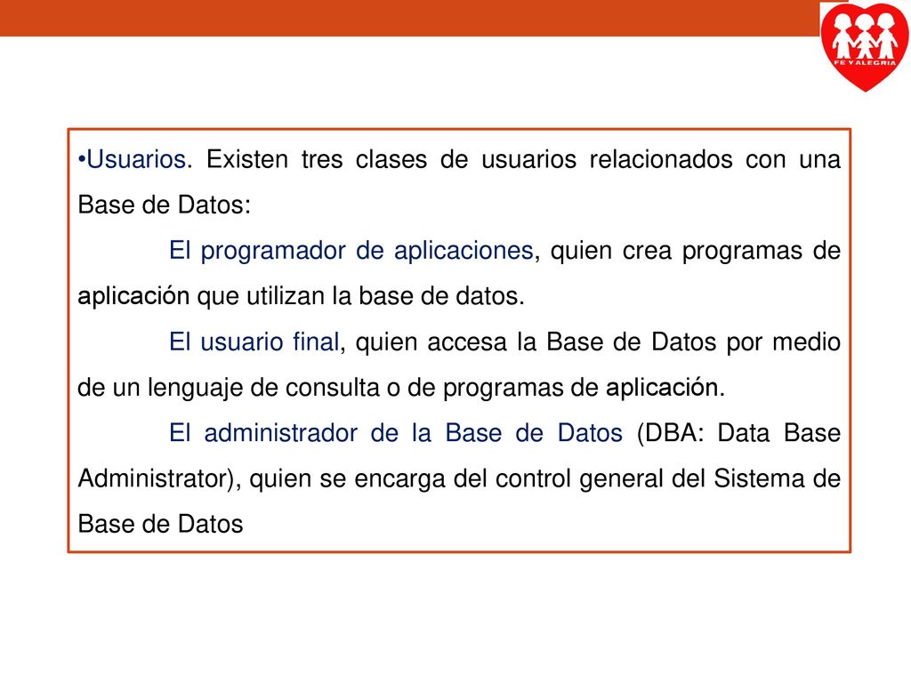 Usuarios. Existen tres clases de usuarios relacionados con una Base de Datos: