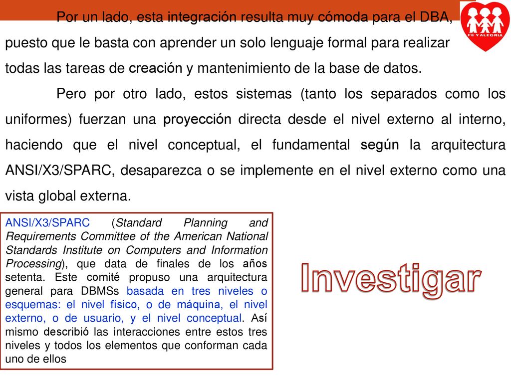 Por un lado, esta integración resulta muy cómoda para el DBA,