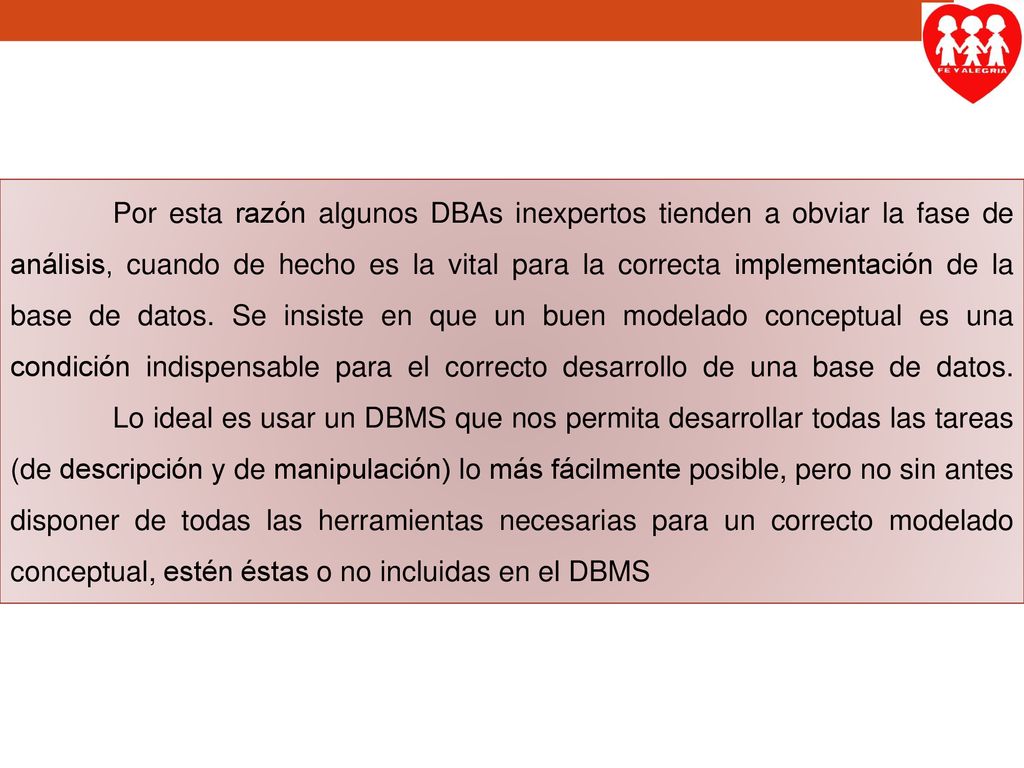 Por esta razón algunos DBAs inexpertos tienden a obviar la fase de análisis, cuando de hecho es la vital para la correcta implementación de la base de datos.