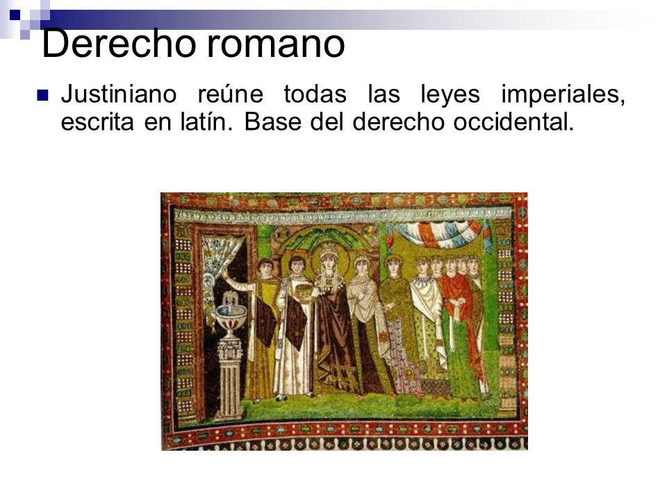 Derecho romano Justiniano reúne todas las leyes imperiales, escrita en latín.