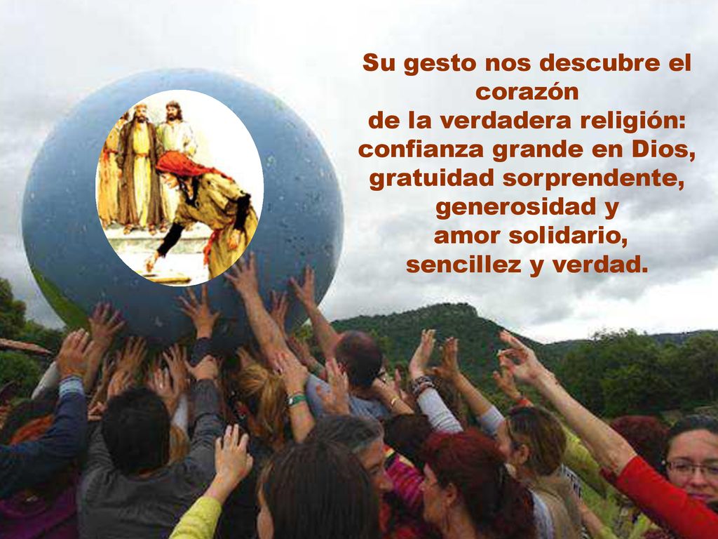 Su gesto nos descubre el corazón de la verdadera religión: