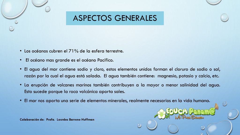 Aspectos generales Los océanos cubren el 71% de la esfera terrestre.