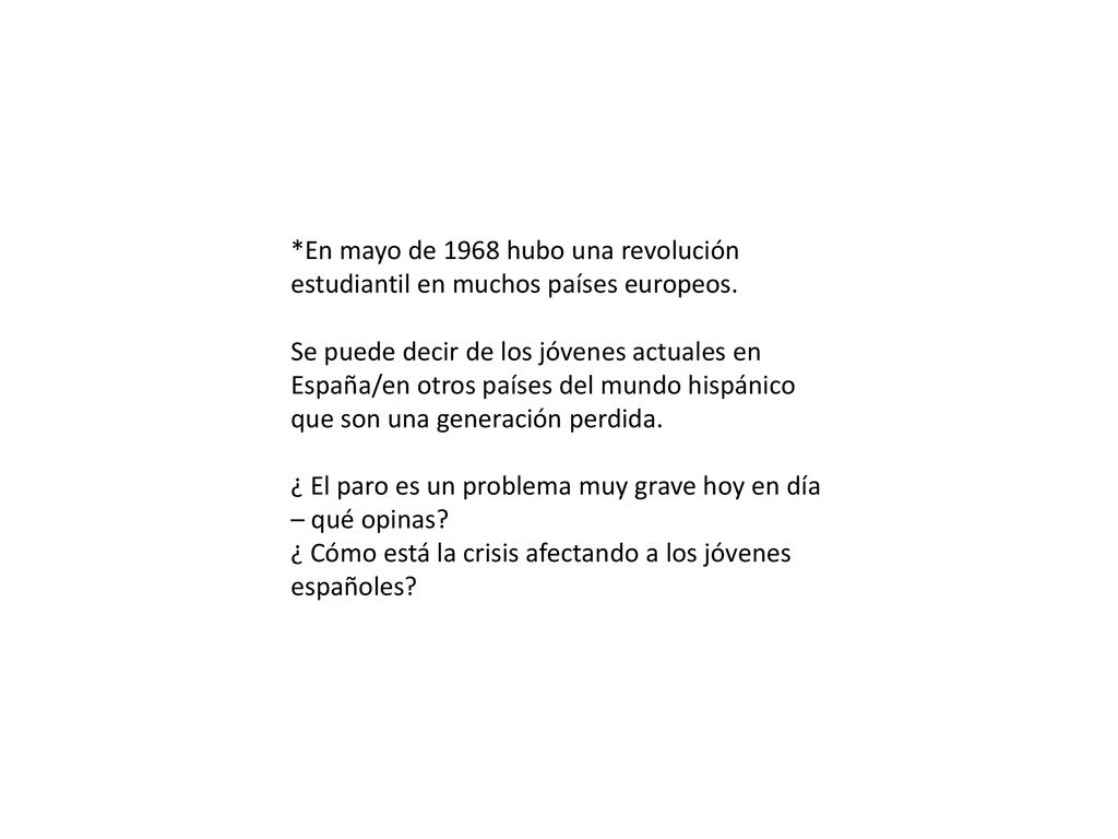 *En mayo de 1968 hubo una revolución estudiantil en muchos países europeos.