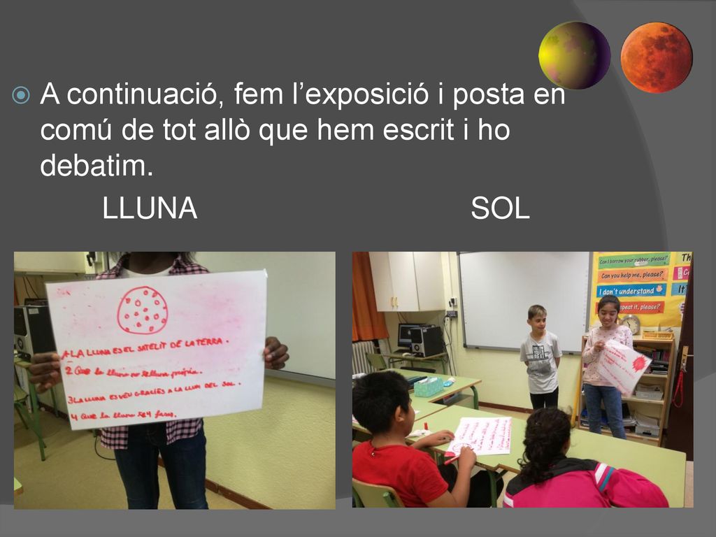 A continuació, fem l’exposició i posta en comú de tot allò que hem escrit i ho debatim.