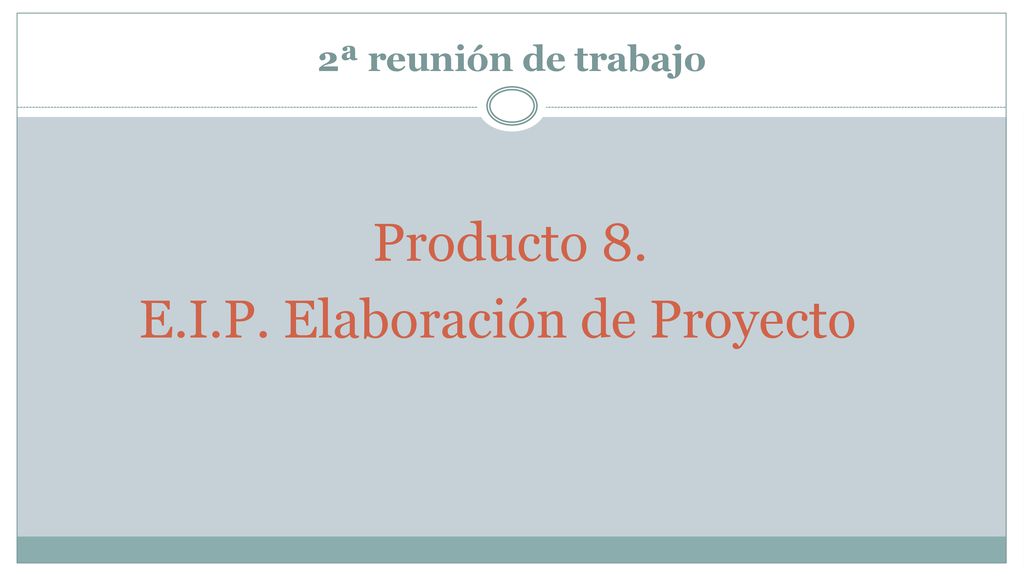 Producto 8. E.I.P. Elaboración de Proyecto