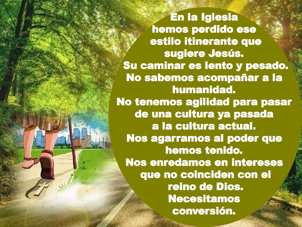 Su caminar es lento y pesado. No sabemos acompañar a la humanidad.