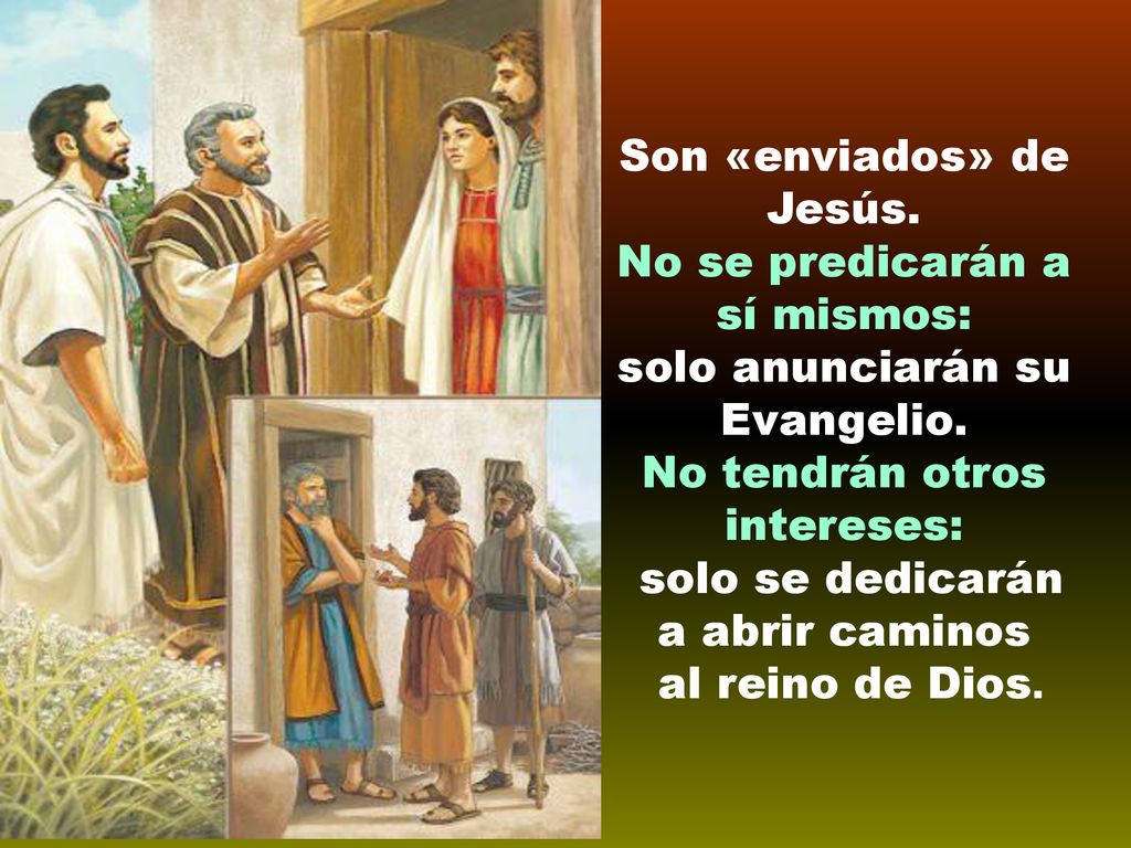 Son «enviados» de Jesús. No se predicarán a sí mismos: