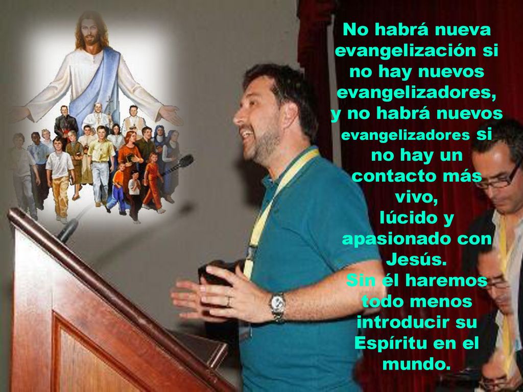 No habrá nueva evangelización si no hay nuevos evangelizadores,