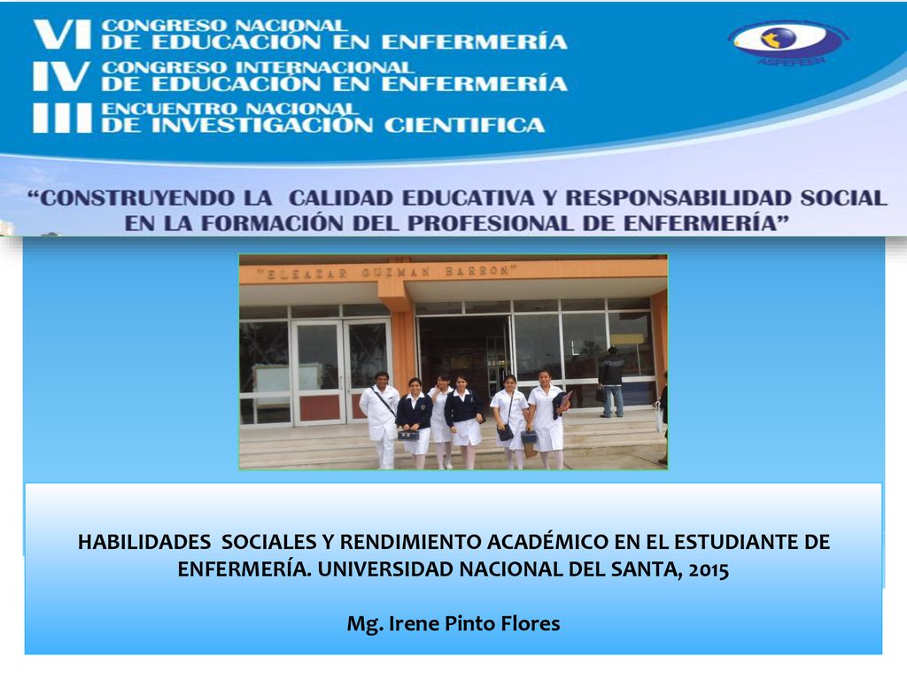 HABILIDADES SOCIALES Y RENDIMIENTO ACADÉMICO EN EL ESTUDIANTE DE ENFERMERÍA. UNIVERSIDAD NACIONAL DEL SANTA, 2015