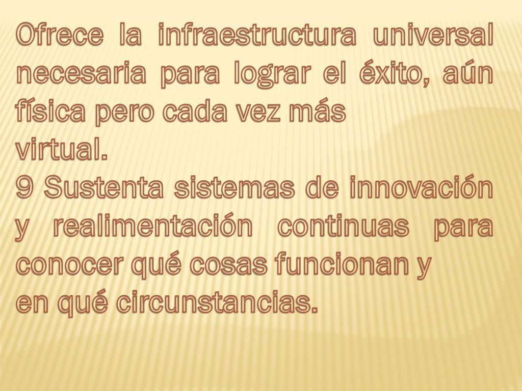 Ofrece la infraestructura universal necesaria para lograr el éxito, aún física pero cada vez más