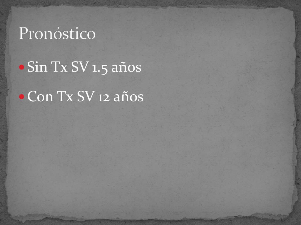 Pronóstico Sin Tx SV 1.5 años Con Tx SV 12 años