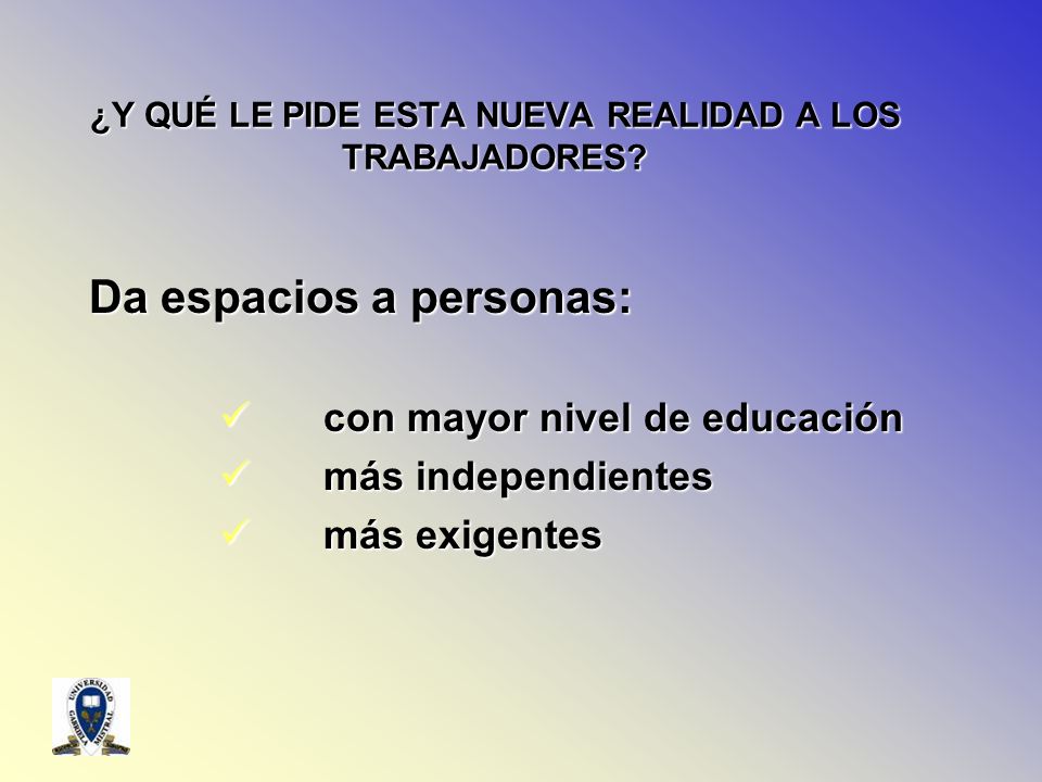 ¿Y QUÉ LE PIDE ESTA NUEVA REALIDAD A LOS TRABAJADORES