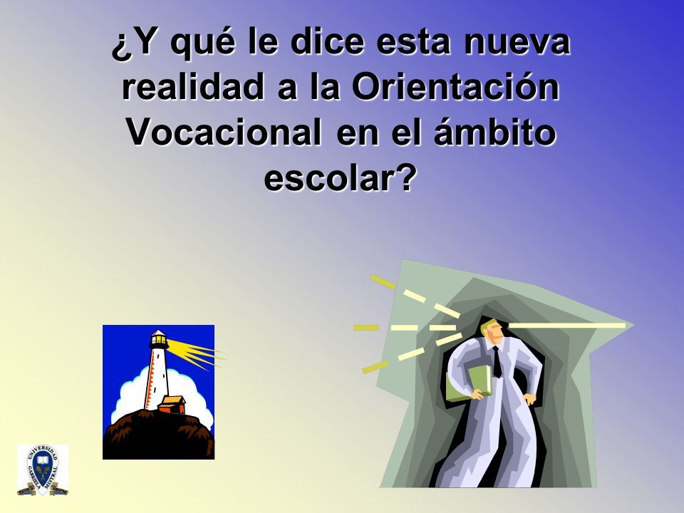 ¿Y qué le dice esta nueva realidad a la Orientación Vocacional en el ámbito escolar
