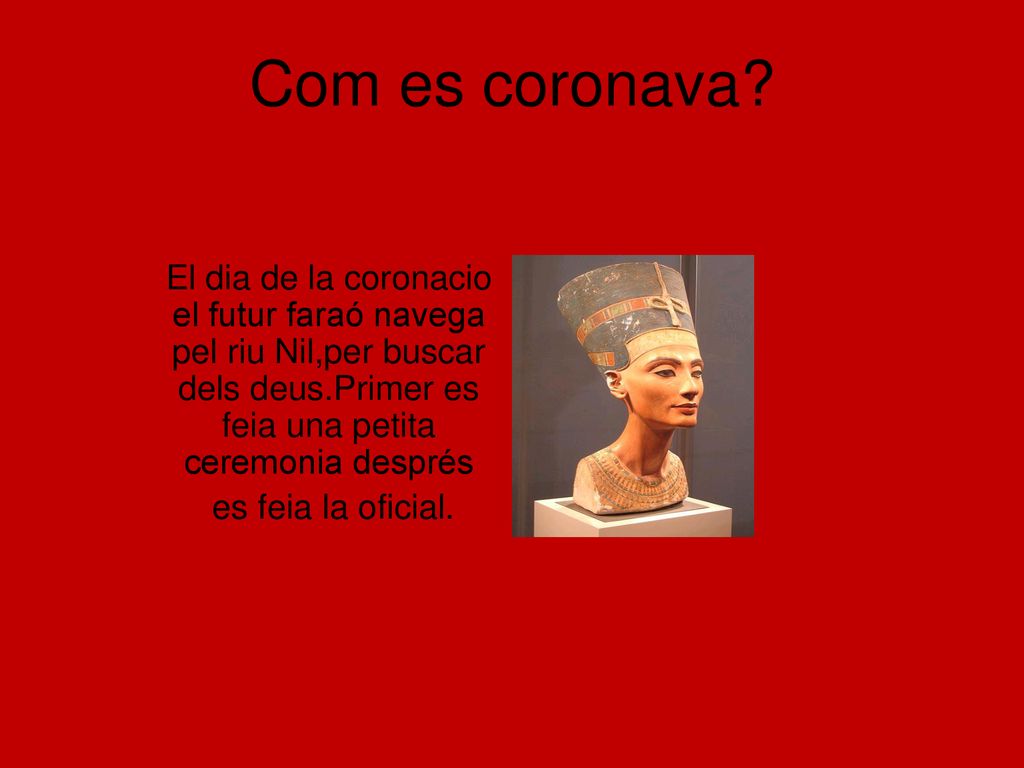Com es coronava El dia de la coronacio el futur faraó navega pel riu Nil,per buscar dels deus.Primer es feia una petita ceremonia després.