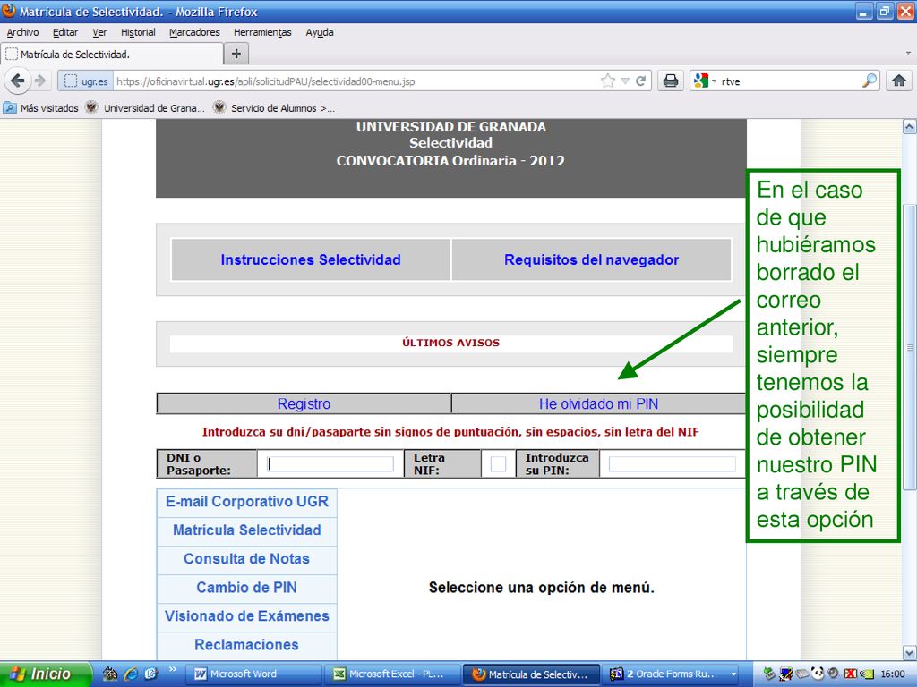 En el caso de que hubiéramos borrado el correo anterior, siempre tenemos la posibilidad de obtener nuestro PIN a través de esta opción
