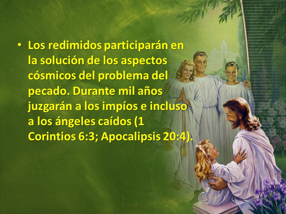Los redimidos participarán en la solución de los aspectos cósmicos del problema del pecado.