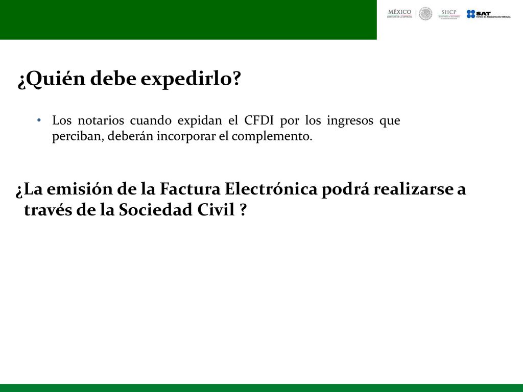 ¿Quién debe expedirlo Los notarios cuando expidan el CFDI por los ingresos que perciban, deberán incorporar el complemento.