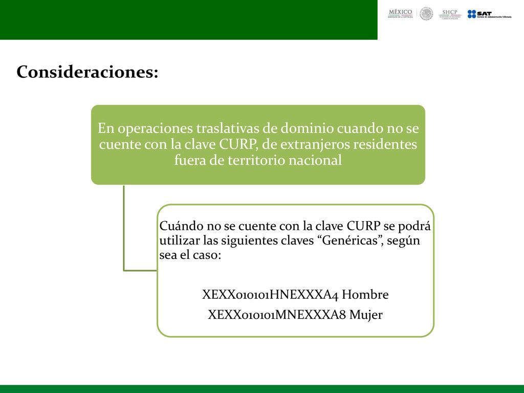 Consideraciones: En operaciones traslativas de dominio cuando no se cuente con la clave CURP, de extranjeros residentes fuera de territorio nacional.