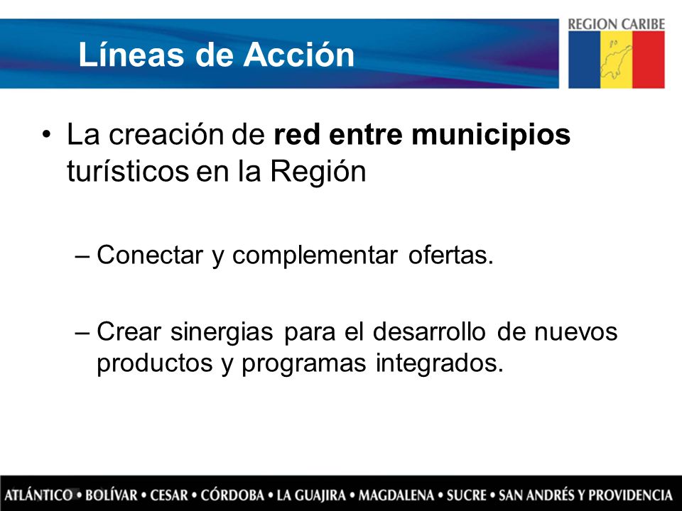 Líneas de Acción La creación de red entre municipios turísticos en la Región. Conectar y complementar ofertas.