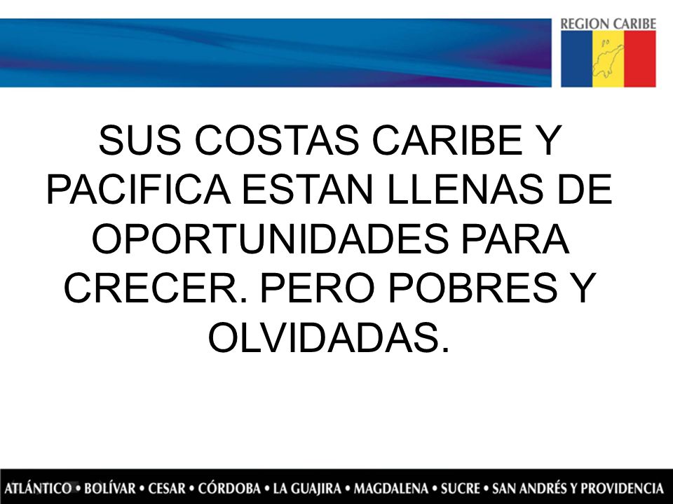 SUS COSTAS CARIBE Y PACIFICA ESTAN LLENAS DE OPORTUNIDADES PARA CRECER