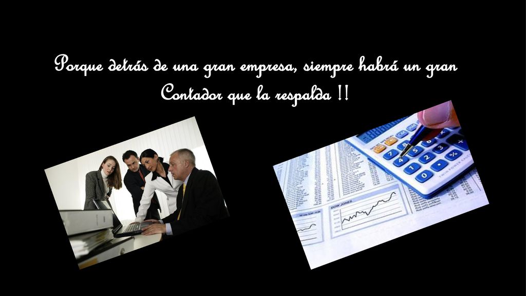 Porque detrás de una gran empresa, siempre habrá un gran Contador que la respalda !!
