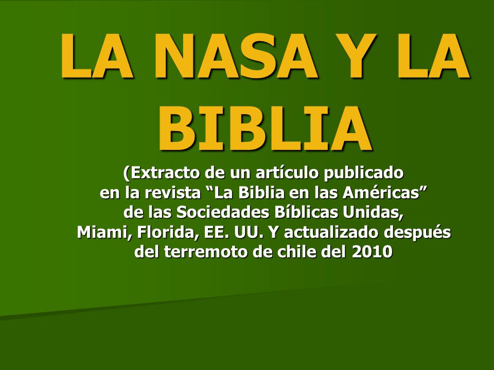 LA NASA Y LA BIBLIA (Extracto de un artículo publicado en la revista La Biblia en las Américas de las Sociedades Bíblicas Unidas, Miami, Florida, EE.