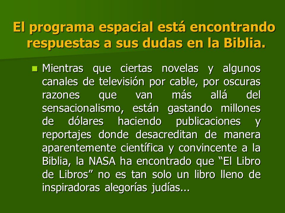 El programa espacial está encontrando respuestas a sus dudas en la Biblia.