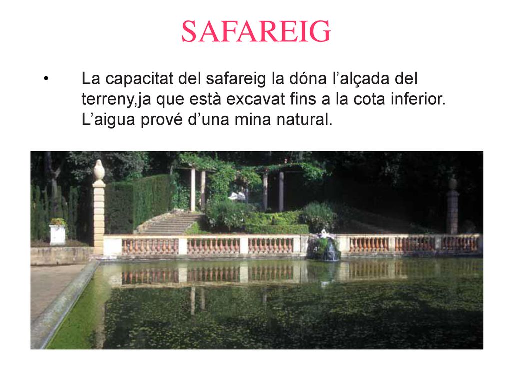 SAFAREIG La capacitat del safareig la dóna l’alçada del terreny,ja que està excavat fins a la cota inferior.