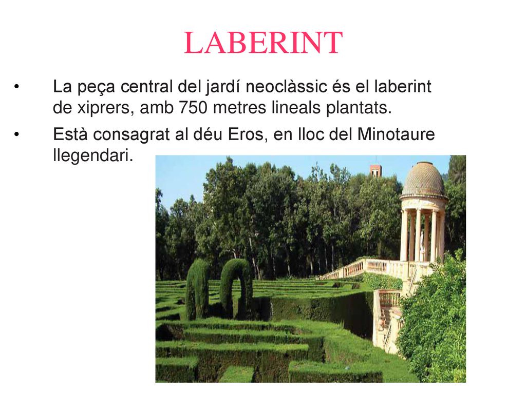 LABERINT La peça central del jardí neoclàssic és el laberint de xiprers, amb 750 metres lineals plantats.
